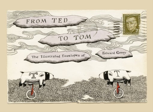 From Ted to Tom - The Illustrated Envelopes of Edward Gorey