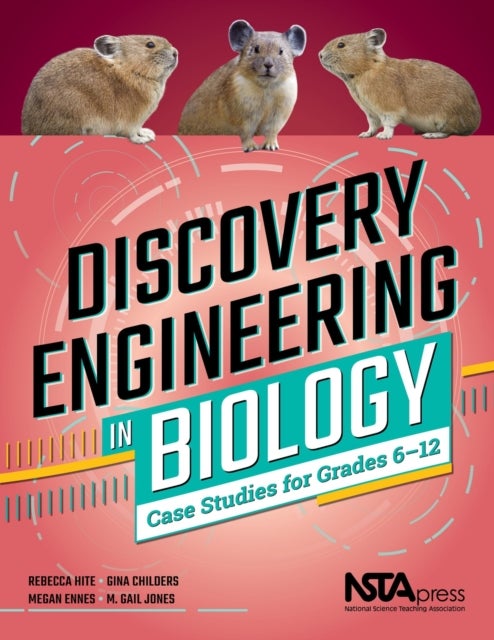 Discovery Engineering in Biology - Case Studies for Grades 6–12
