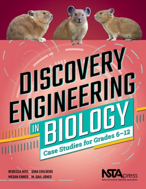 Discovery Engineering in Biology - Case Studies for Grades 6–12