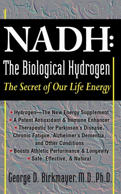 NADH: The Biological Hydrogen - The Secret of Our Life Energy