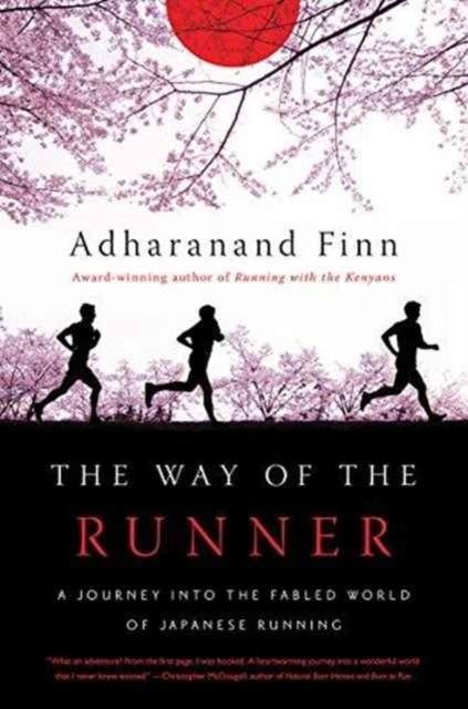 The Way of the Runner - A Journey into the Fabled World of Japanese Running