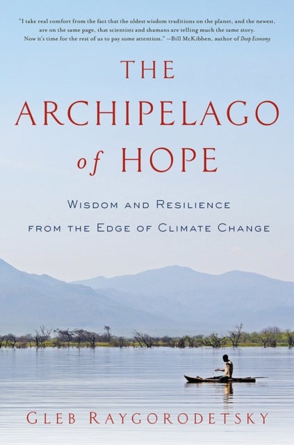 The Archipelago of Hope - Wisdom and Resilience from the Edge of Climate Change