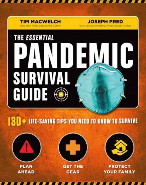 The Essential Pandemic Survival Guide - 130+ Life-saving Tips You Need to Know to Survive