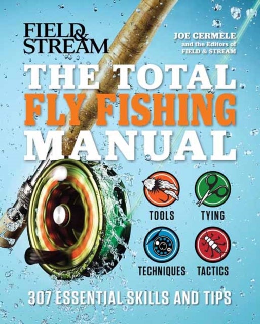 The Total Fly Fishing Manual - 307 Essential Skills and Tips