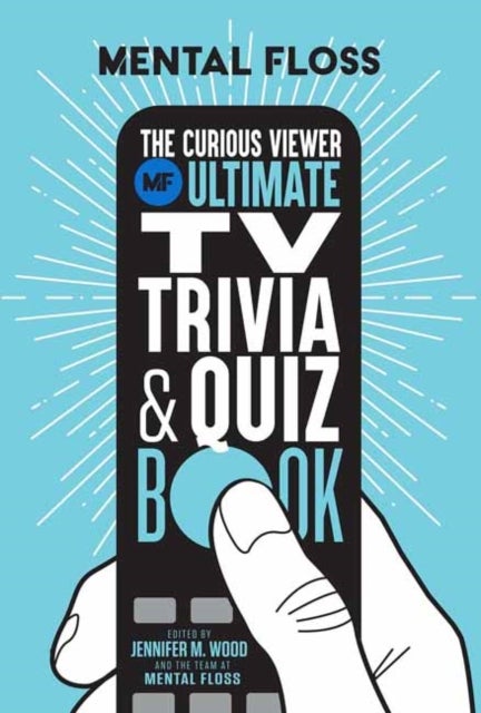 Mental Floss: The Curious Viewer Ultimate TV Trivia & Quiz Book - 500+ Questions and Answers from the Experts at Mental Floss
