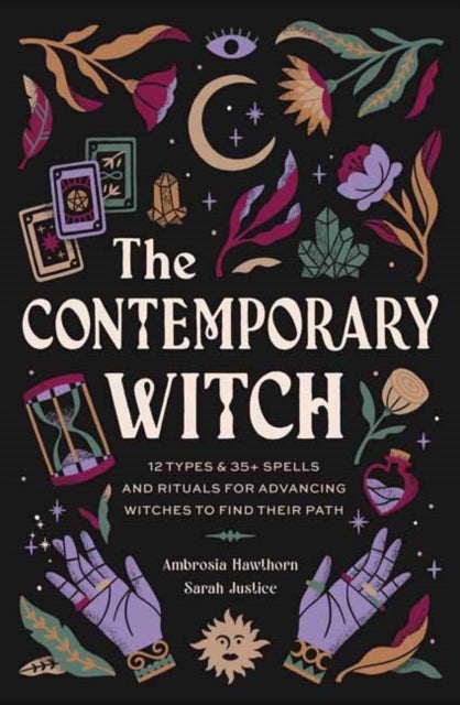 The Contemporary Witch - 12 Types & 50+ Spells and Rituals for Advancing Witches to Find Their Path