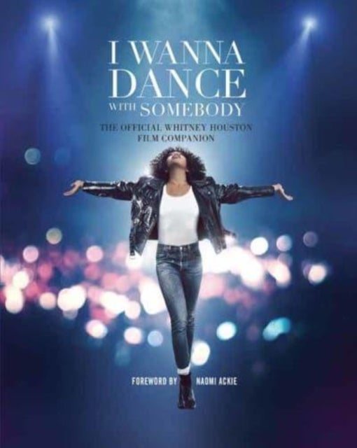 I Wanna Dance with Somebody - The Official Whitney Houston Film Companion