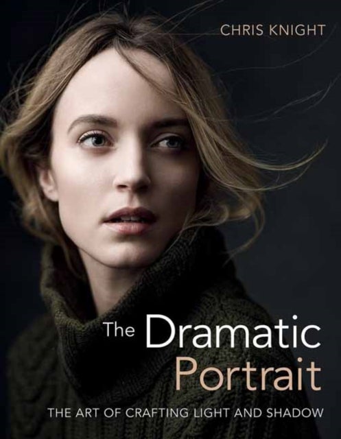 The Dramatic Portrait - The Art of Crafting Light and Shadow