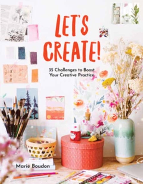 Dare to Create - 35 Challenges to Boost Your Creative Practice