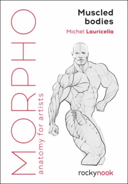 Morpho Muscled Bodies - Anatomy for Artists