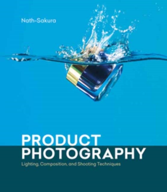 Product Photography - Lighting, Composition, and Shooting Techniques