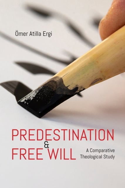 Predestination & Free Will - A Comparative Theological Study