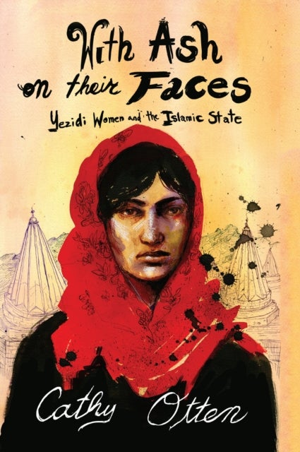 With Ash on Their Faces - Yezidi Women and the Islamic State