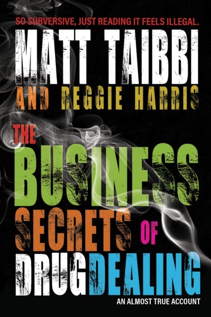 The Business Secrets of Drug Dealing - An Almost True Account