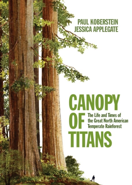 Canopy of Titans - The Life and Times of the Great North American Temperate Rainforest