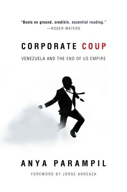 Corporate Coup - The Failed Attempt to Overthrow Venezuela Democracy