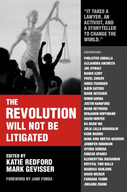 The Revolution Will Not Be Litigated - How Movements and Law Can Work Together To Win