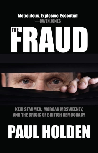 The Fraud - Keir Starmer, Labour Together, and the Crisis of British Democracy
