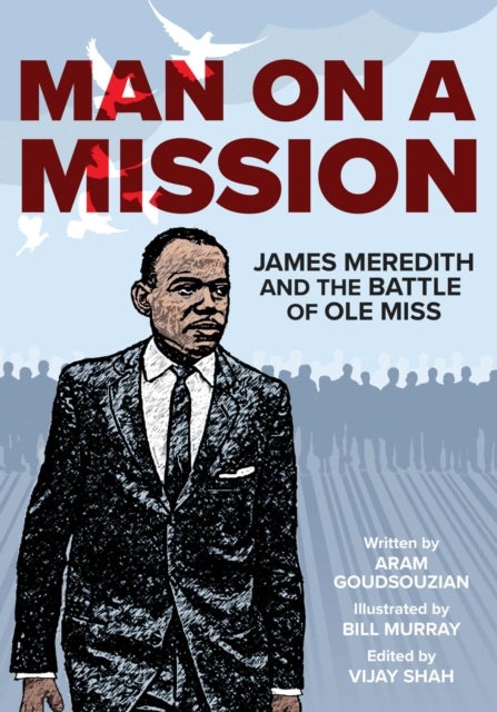 Man on a Mission - James Meredith and the Battle of Ole Miss