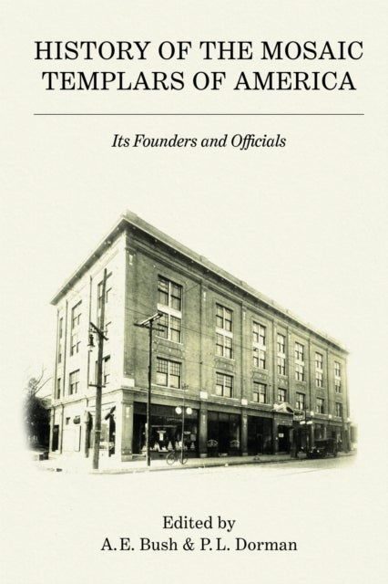History of the Mosaic Templars of America - Its Founders and Officials