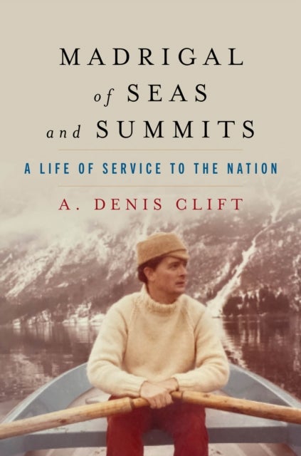 Madrigal of Seas and Summits - A Life of Service to the Nation