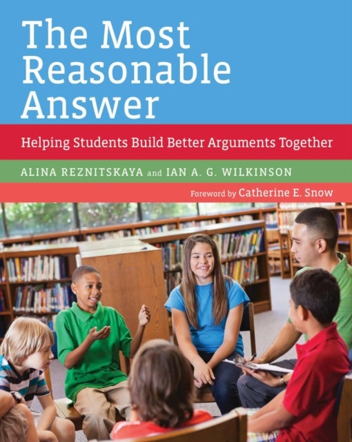 The Most Reasonable Answer - Helping Students Build Better Arguments Together
