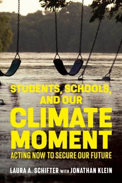 Students, Schools, and Our Climate Moment - Acting Now to Secure Our Future