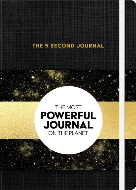 The 5 Second Journal - The Best Daily Journal and Fastest Way to Slow Down, Power Up, and Get Sh*t Done