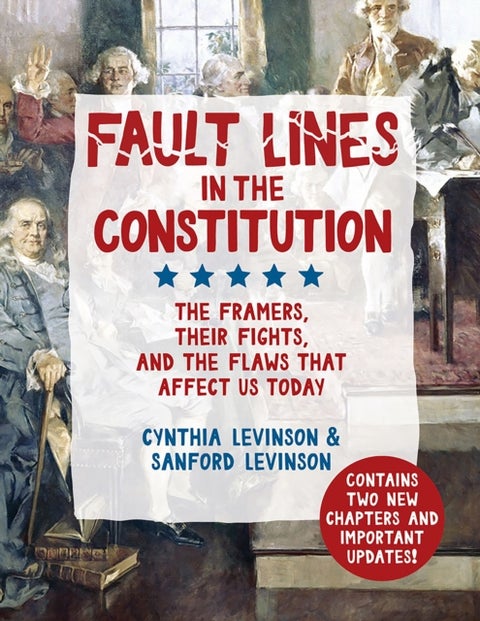 Fault Lines in the Constitution - The Framers, Their Fights, and the Flaws that Affect Us Today