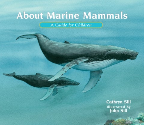 About Marine Mammals - A Guide for Children (Educational Science Book About Whales, Dolphins, Polar Bears & More for STEM Learning)