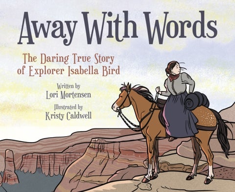 Away with Words - The Daring Story of Isabella Bird
