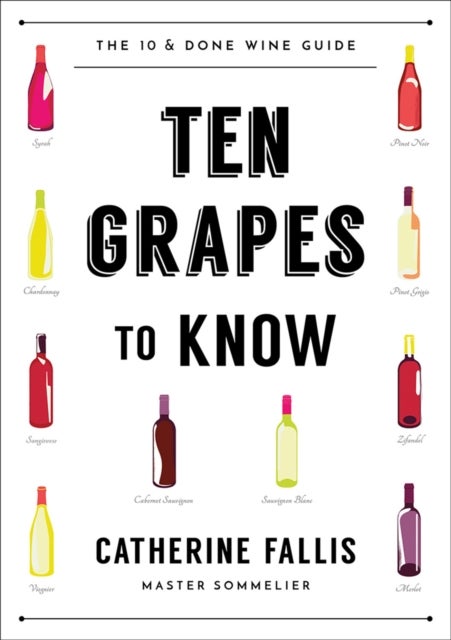 Ten Grapes to Know - The Ten and Done Wine Guide