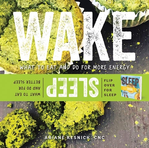 Wake/Sleep - What to Eat and Do for More Energy and Better Sleep