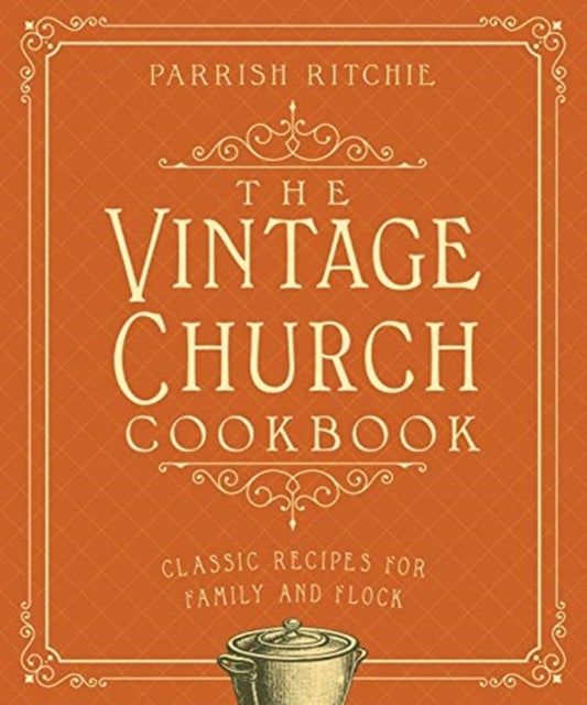 The Vintage Church Cookbook - Classic Recipes for Family and Flock