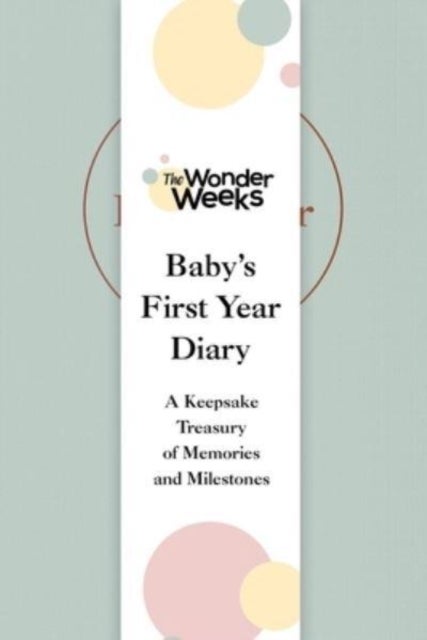 Wonder Weeks Baby's First Year Diary - A Keepsake Treasury of Memories and Milestones