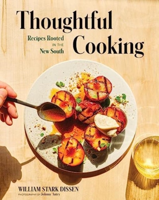 Thoughtful Cooking - Recipes Rooted in the New South