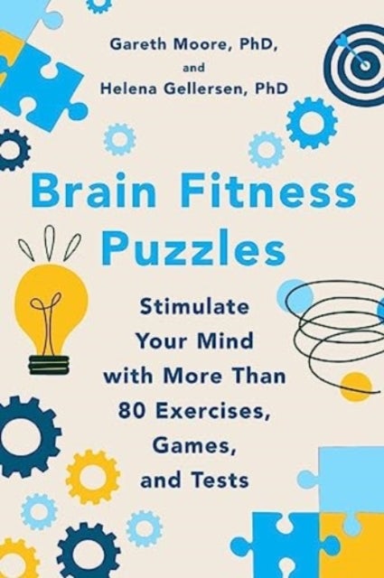 Brain Fitness Puzzles - Stimulate Your Mind with More Than 80 Exercises, Games, and Tests - Stimulate Your Mind With More Than 80 Exercises, Games, and Tests