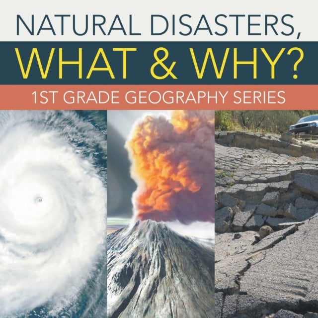Natural Disasters, What & Why? - 1st Grade Geography Series