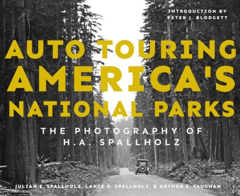 Auto Touring America's National Parks - The Photography of H.a. Spallholz