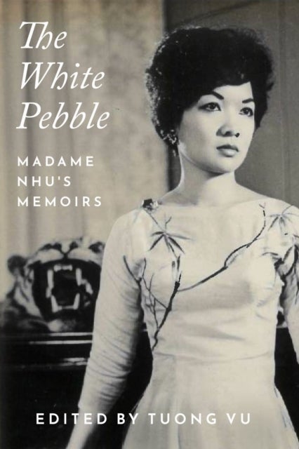 The White Pebble - Madame Nhu's Memoirs