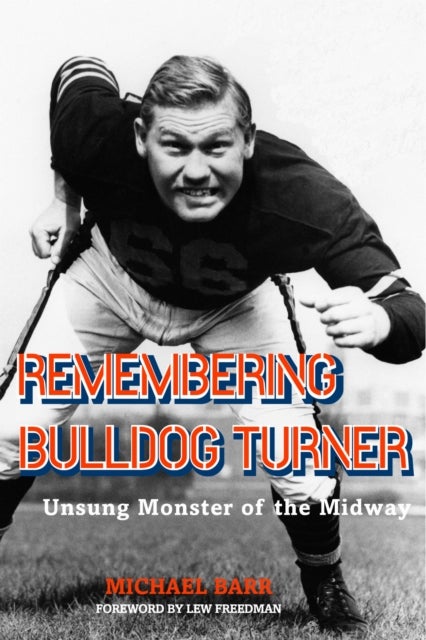 Remembering Bulldog Turner - Unsung Monster of the Midway