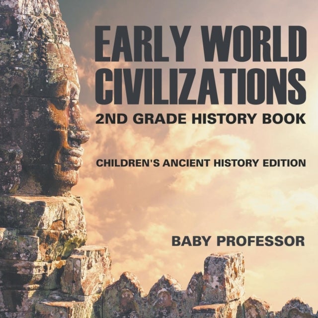 Early World Civilizations - 2nd Grade History Book Children's Ancient History Edition
