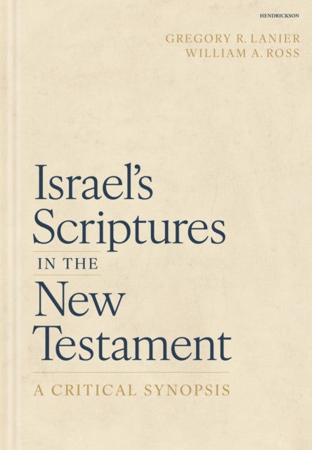 Israel's Scriptures in the New Testament - A Critical Synopsis