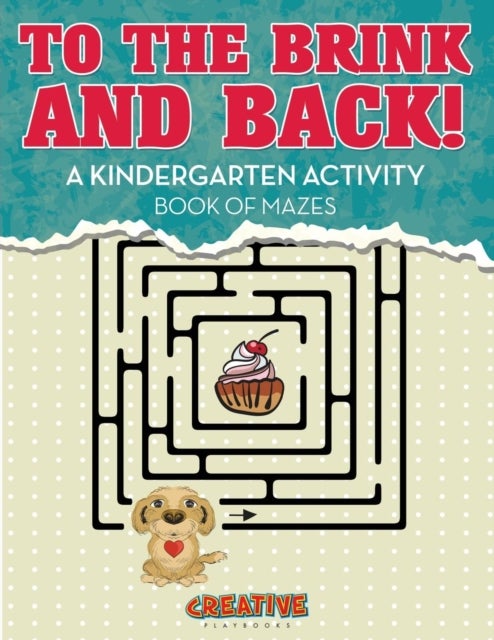 To the Brink and Back! A Kindergarten Activity Book of Mazes