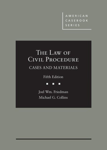 The Law of Civil Procedure - Cases and Materials