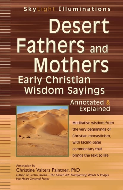 Desert Fathers and Mothers - Early Christian Wisdom Sayings—Annotated & Explained