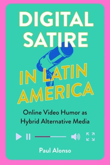 Digital Satire in Latin America - Online Video Humor As Hybrid Alternative Media