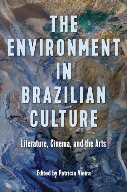 The Environment in Brazilian Culture - Literature, Cinema, and the Arts