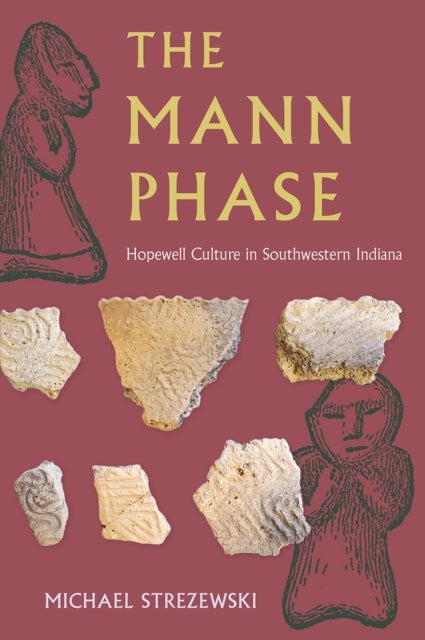 The Mann Phase - Hopewell Culture in Southwestern Indiana