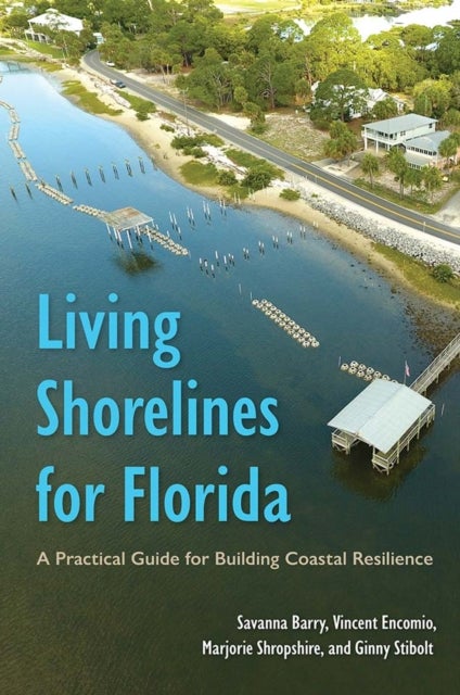 Living Shorelines for Florida - A Practical Guide for Building Coastal Resilience